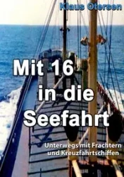 Mit 16 in die Seefahrt - Otersen Klaus