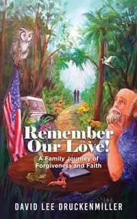 Remember Our Love! - David Druckenmiller