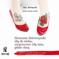 audiobook Grzeczne dziewczynki idą do nieba, niegrzeczne idą tam, gdzie chcą - Ute Ehrhardt