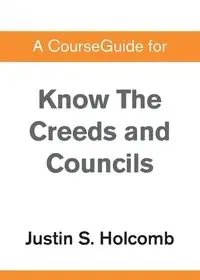 A CourseGuide for Know the Creeds and Councils - Zondervan