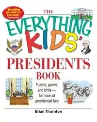 The Everything Kids' Presidents Book - Brian Thornton