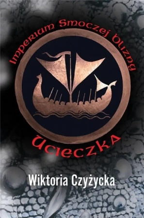Imperium smoczej blizny T.1 Ucieczka - Wiktoria Czyżycka