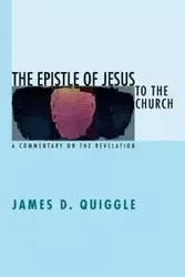 The Epistle of Jesus to the Church - James D. Quiggle