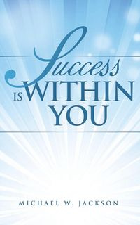 Success is Within You - W. Jackson Michael