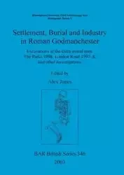 Settlement Burial and Industry in Roman Godmanchester - Jones Alex