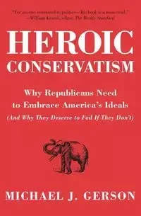 Heroic Conservatism - Michael Gerson J