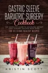 Gastric Sleeve Bariatric Surgery Cookbook - Scott Kristin