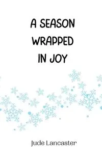 A Season Wrapped in Joy - Jude Lancaster