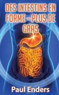 Des intestins en forme - plus de gras - Paul Enders