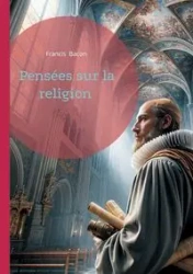 Pensées sur la religion - Francis Bacon