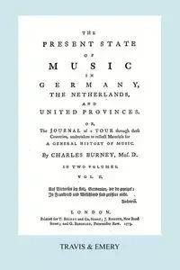 The Present State of Music in Germany, The Netherlands and United Provinces. [Vol.2.  - 366 pages.  Facsimile of the first edition, 1773.] - Charles Burney