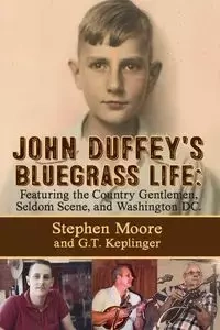 JOHN DUFFEY'S BLUEGRASS LIFE - STEPHEN MOORE