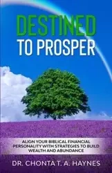 Destined To Prosper - Haynes Chonta T.A.