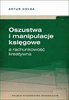 Oszustwa i manipulacje księgowe a rachunkowość.. - Artur Hołda