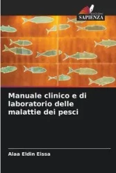 Manuale clinico e di laboratorio delle malattie dei pesci - Eissa Alaa Eldin