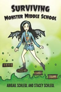 Surviving Monster Middle School - Abigail Schlegl