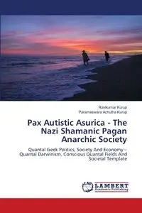 Pax Autistic Asurica - The Nazi Shamanic Pagan Anarchic Society - Kurup Ravikumar
