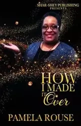 How I Made It Over - Pamela Rouse