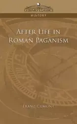 After Life in Roman Paganism - Valery Marie Cumont Franz
