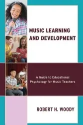 Music Learning and Development - Robert H. Woody