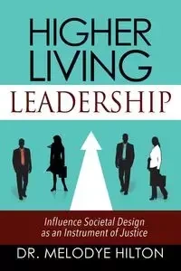 Higher Living Leadership - Dr Hilton Melodye