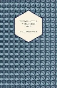 The Well at the World's End - A Tale - Book I - Morris Wiliam