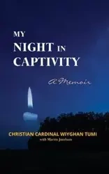 My Night in Captivity - Christian Tumi Cardinal Wiyghan