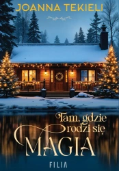 eBook Tam, gdzie rodzi się magia - Joanna Tekieli epub mobi