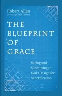 The Blueprint of Grace - Allen Robert