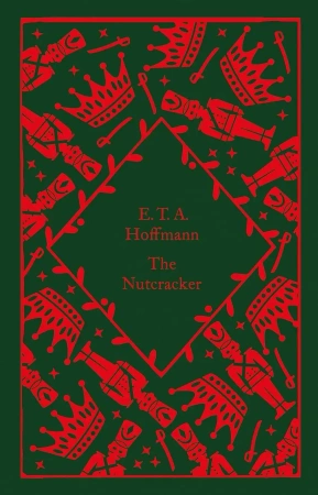 The Nutcracker. Penguin Little Clothbound Classics - E.T. A. Hoffmann