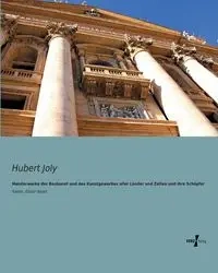 Meisterwerke der Baukunst und des Kunstgewerbes aller Länder und Zeiten und ihre Schöpfer - Hubert Joly
