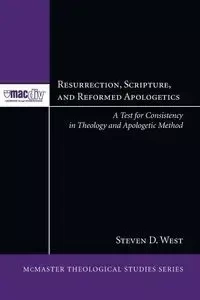 Resurrection, Scripture, and Reformed Apologetics - Steven D. West