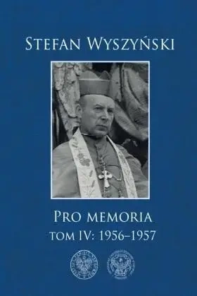 Pro memoria T.4 1956-1957 - Stefan Wyszyński, Michał Białkowski