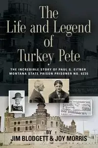 THE LIFE AND LEGEND OF TURKEY PETE - Jim Blodgett
