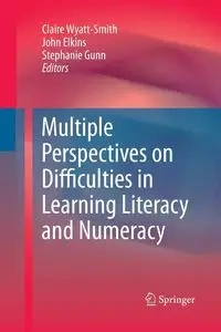 Multiple Perspectives on Difficulties in Learning Literacy and Numeracy - Wyatt-Smith Claire