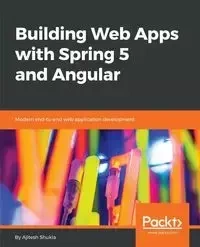 Building Web Apps with Spring 5 and Angular - Shukla Ajitesh