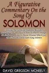 A Figurative Commentary On the Song Of Solomon - David McNeely