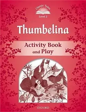Classic Tales 2E 2 Thumbelina Activity Book and Play - Arengo, Sue