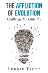 The Affliction of Evolution - Lonnie Trott