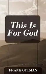 This Is For God - Frank Ottman