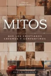 Mitos que los cristianos creemos y compartimos - Gary Shogren