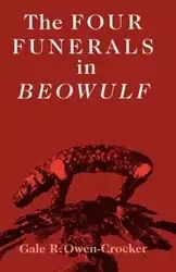 The four funerals in Beowulf - Gale Owen-Crocker