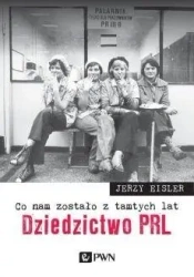 Co nam zostało z tamtych lat. Dziedzictwo PRL - Jerzy Eisler