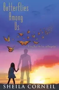 Butterflies Among Us - Sheila Irene Corneil