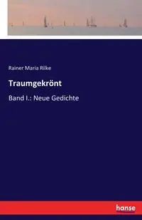Traumgekrönt - Maria Rilke Rainer