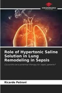 Role of Hypertonic Saline Solution in Lung Remodeling in Sepsis - Ricardo Petroni