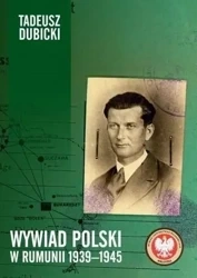 Wywiad polski w Rumunii 1939-1945 - Tadeusz Dubicki