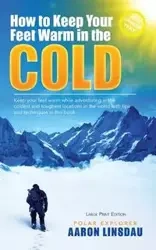 How to Keep Your Feet Warm in the Cold (LARGE PRINT) - Aaron Linsdau