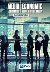 Media Economics Economic Issues in the Media.. - praca zbiorowa