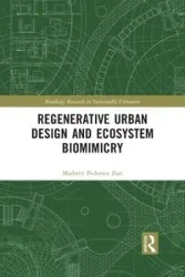 Regenerative Urban Design and Ecosystem Biomimicry - Pedersen Zari Maibritt